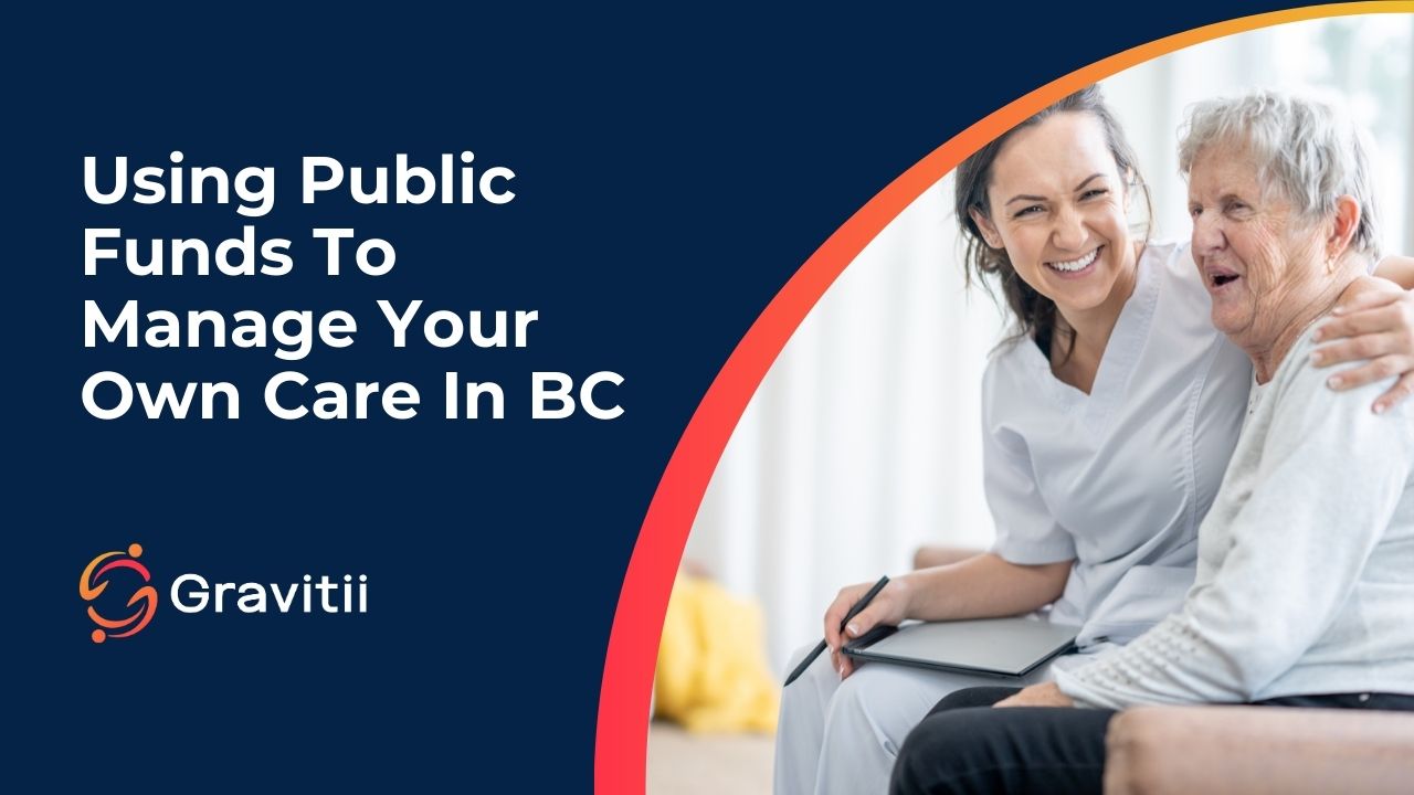 Using Public Funds To Manage Your Own Home Care In BC