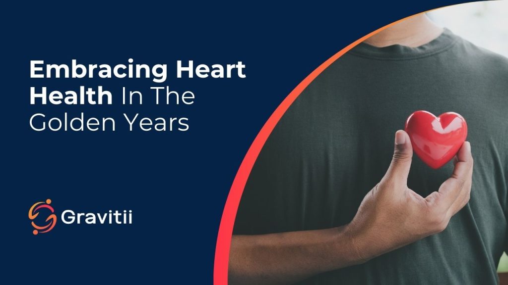 Embracing Heart Health In The Golden Years With Compassion And Innovation